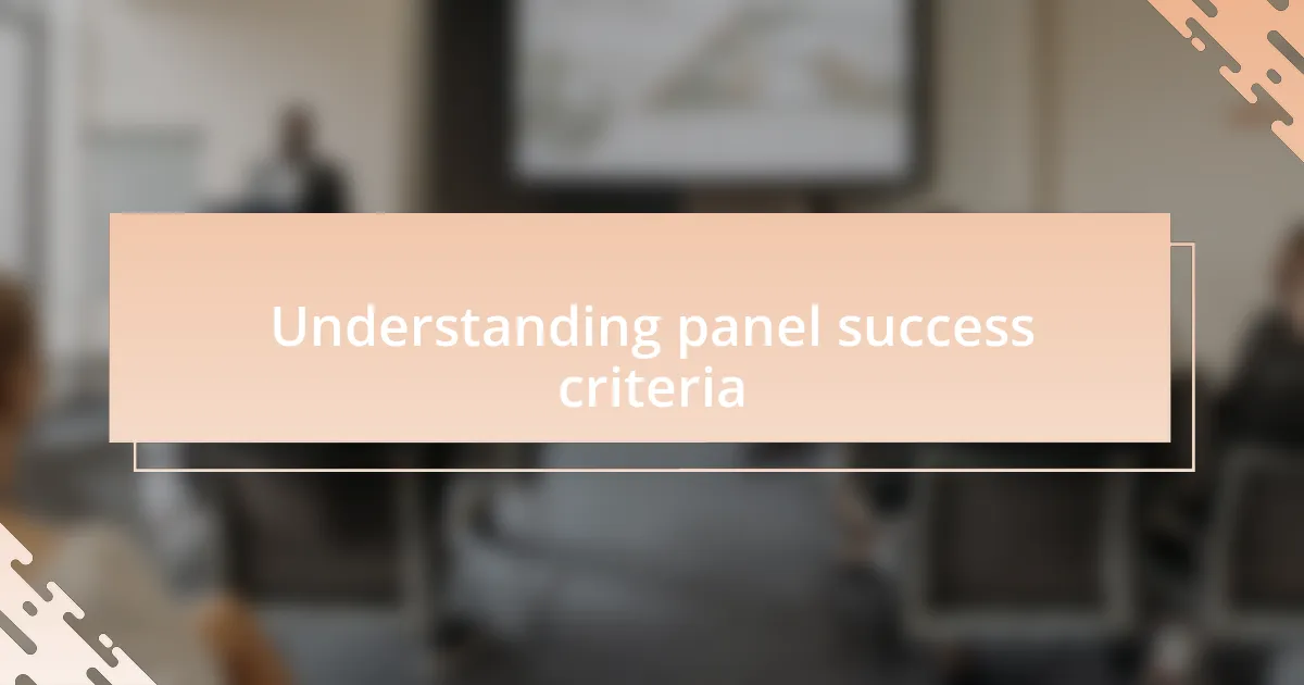 Understanding panel success criteria