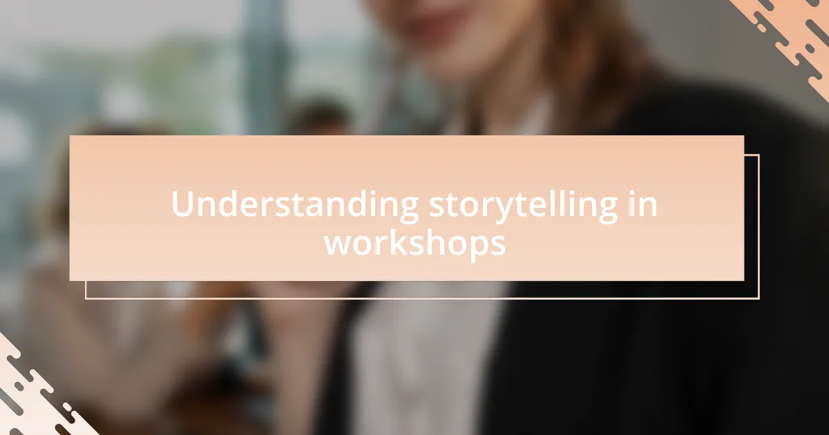 Understanding storytelling in workshops