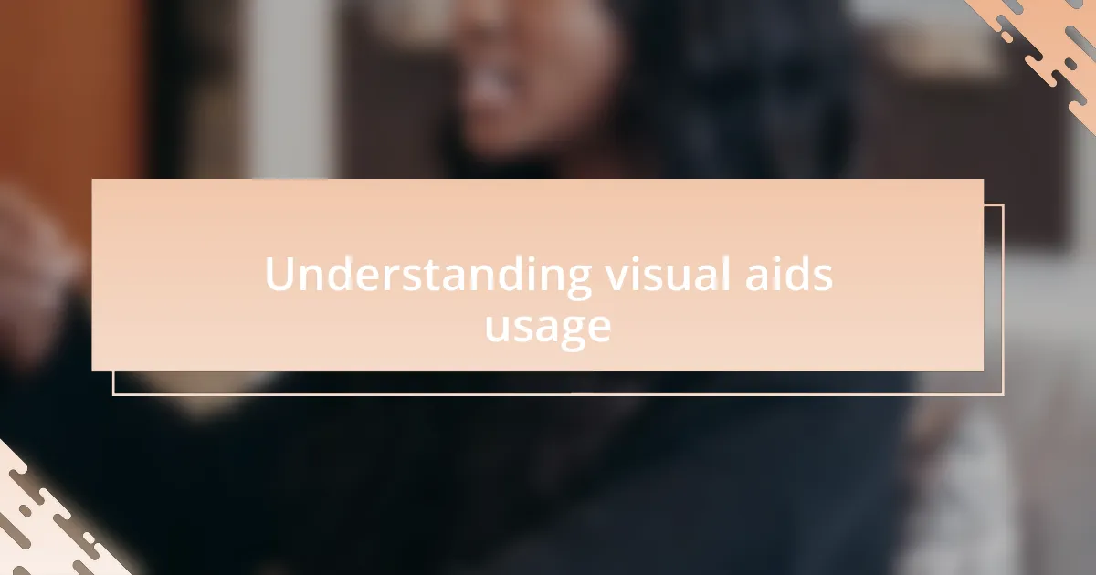 Understanding visual aids usage