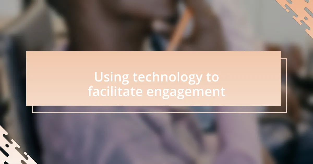 Using technology to facilitate engagement